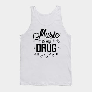 Music is my Drug Tank Top